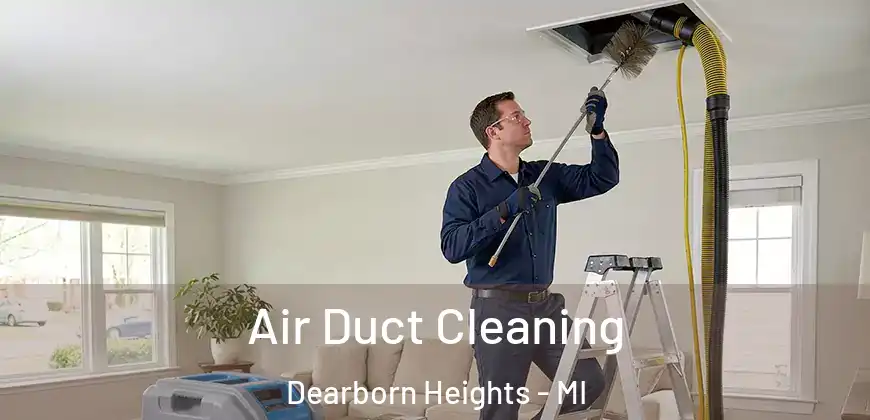Air Duct Cleaning Dearborn Heights - MI