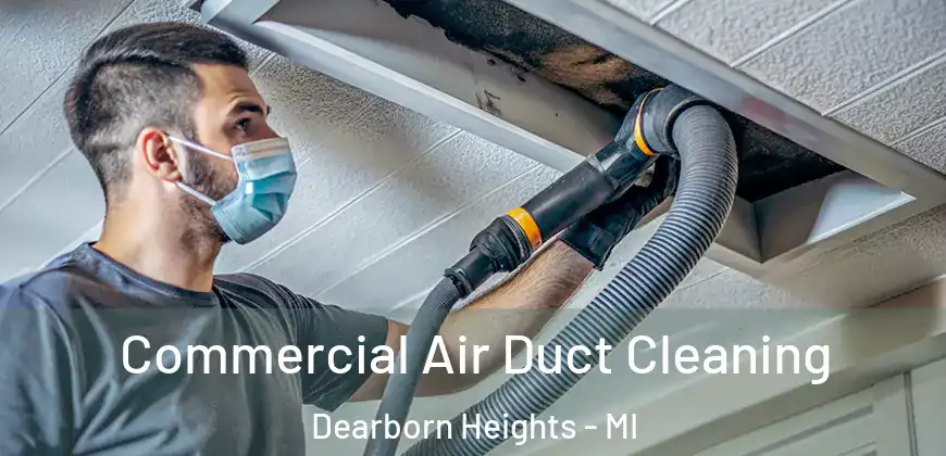 Commercial Air Duct Cleaning Dearborn Heights - MI